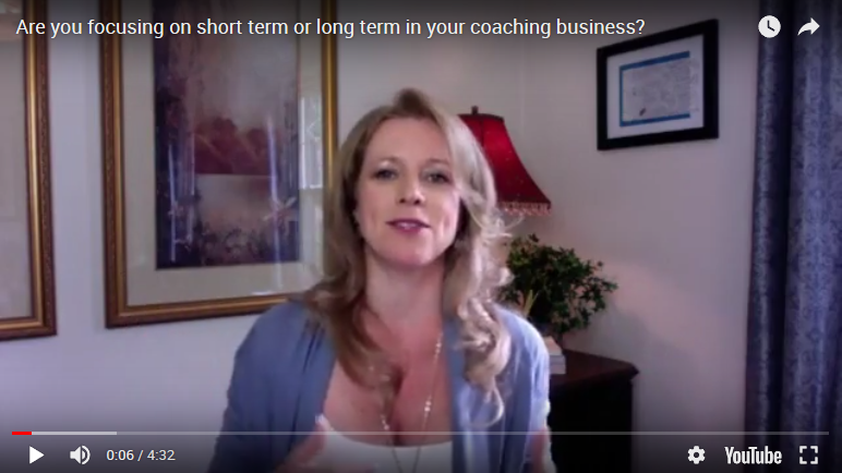 Are you focusing on short term or long term in your coaching business?