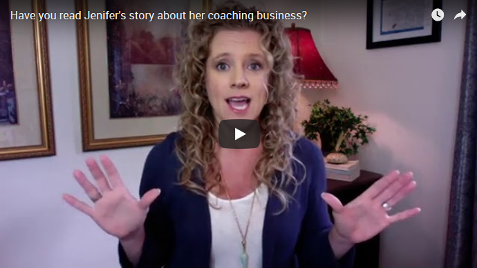 Have you read Jenifer’s story about her coaching business?