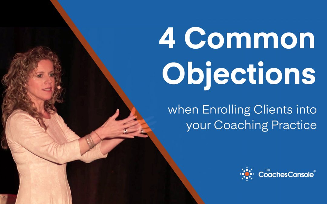 4 Common Objections when Enrolling Clients into Your Coaching Practice